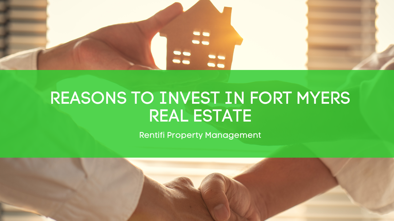 Reasons to Invest in Fort Myers Real Estate